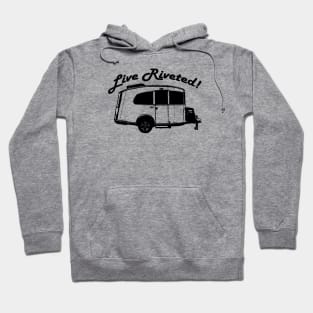 "Live Riveted!" Black Front Imprint - Airstream Basecamp Hoodie